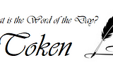 Random Word: Token