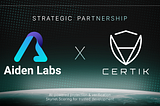 Aiden Labs and CertiK Form Strategic Partnership to Revolutionize Web3 Development Security