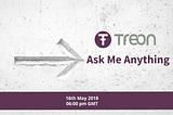 Excited to announce the first official AMA with Treon Team — Wednesday May 16th 6:00pm GMT