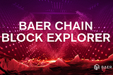 Baer Chain Launched The Block Explorer