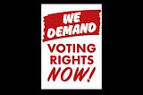 Civil Rights Movement Sign: “We Demand Voting Rights Now!”