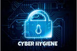 Cyber Hygiene: Maint
