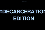 #DecarcerationEdition