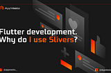Flutter development. Why do I use Slivers? Part 2