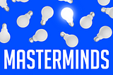 The Growth Potential of Masterminds