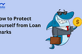 How to Protect Yourself from Loan Sharks