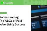 Understanding The ABCs of Paid Advertising Success