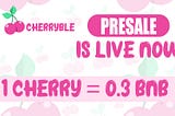 🥳 CHERRYBLE PRESALE IS LIVE NOW 🎉