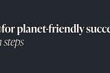 Rebranding for planet-friendly success: in 8 hands-on steps
