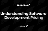 Understanding Software Development Pricing — A Startup’s Guide