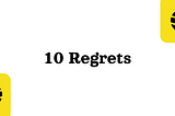 10 Regrets of Skilled Programmers