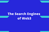 The Search Engines of Web3