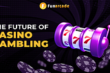 FunArcade - The Future of Casino Gambling