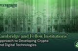 Cambridge and Fellow Institutions’ Approach to Developing Crypto and Digital Technologies