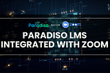 How Paradiso LMS and Zoom Integration Simplify Training Delivery