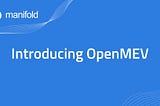 Introducing OpenMEV