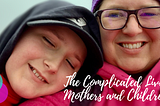 The Complicated Lives of Mothers and Children