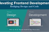 Elevating Frontend Development: Bridging Design and Code