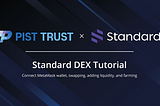 PIST TRUST’s launch on Standard Protocol DEX: How to swap, farm, add liquidity of “PIST”