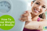How To Lose Weight Fast In 2 Weeks
