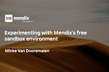 Tips and ideas for experimenting with new apps in Mendix’s free sandbox environment