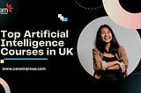 Top Artificial Intelligence Courses in UK