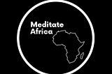 Meditate Africa — A Darn Movement