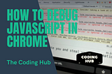 How To Debug JavaScript In Chrome