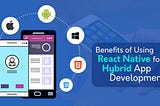 Benefits of Using React Native for Hybrid App Development