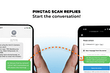 No More Waiting for The First Message: Start the Conversation with PingTag’s New Scan-Reply Feature!