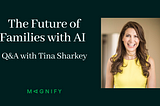 The Future of Families with AI: Q&A with Tina Sharkey