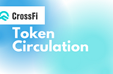 CrossFi Token Circulation Announcement