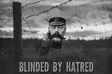 BLINDED BY HATRED