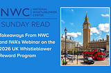Takeaways From NWC and IWA’s Webinar on the 2026 UK Whistleblower Reward Program