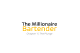 The Millionaire Bartender