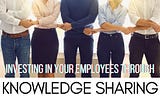 Effective knowledge sharing drives business value for large organizations while building a strong culture for employees.