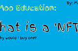 Mini Moo Education: What is a NFT?