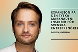 Expansion på den tyska marknaden: Insikter för svenska entreprenörer. Dr Sven Jungmann