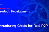 FIX LOG Series 2 - Structuring Chats for Real P2P