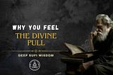 Why You Feel The Divine Pull?