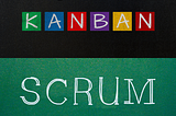 Which one to opt for your project: Scrum Vs Kanban
