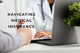 Navigating the World of Medical Insurance: Understanding Coverage, Benefits, and Claims. (Part 1)