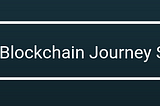 Blockchain Journey Summary