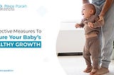 5 Effective Measures to Ensure Your Baby’s Healthy Growth