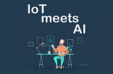 Artificial Intelligence is the Future of IoT