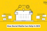 Learn How Social Media Can Help Boost Your SEO