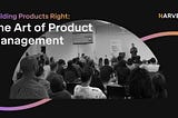 Building Products Right: The Art of Product Management