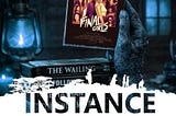 Instance Book Two : Day Seventeen: “The Final Girls”