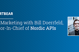 The Future of API Marketing with Bill Doerrfeld, Editor-In-Chief of Nordic APIs