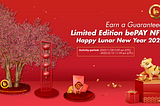 Earn a Guaranteed Limited Edition bePAY NFT — Happy Lunar New Year 2022
